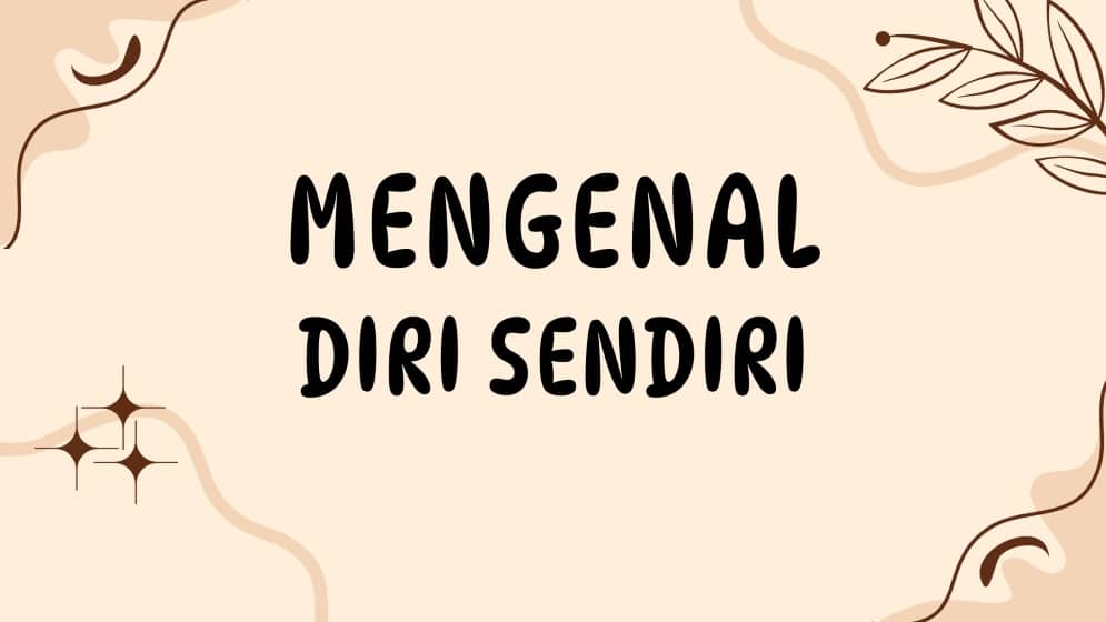 mengenal diri sendiri